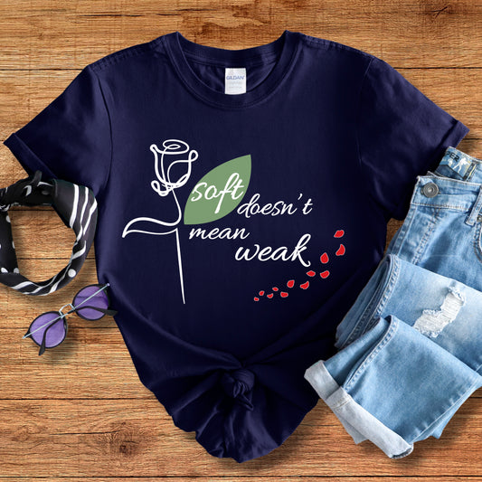 Soft, Not Weak Tee