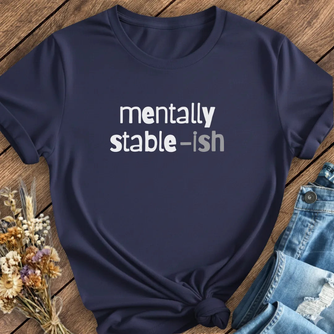 Mentally Stable-ish Tee
