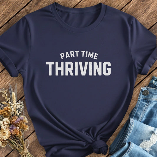 Part Time Thriving Tee