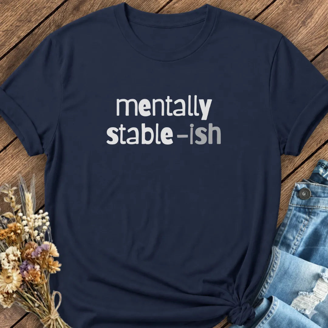 Mentally Stable-ish Tee
