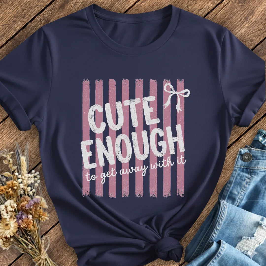 Cute Enough Tee