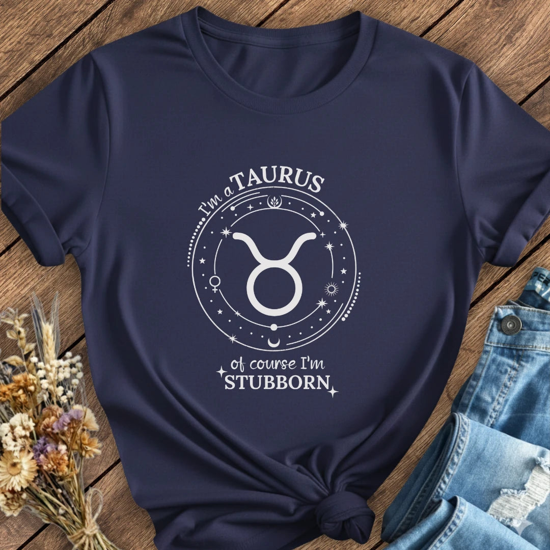 Stubborn Taurus Tee