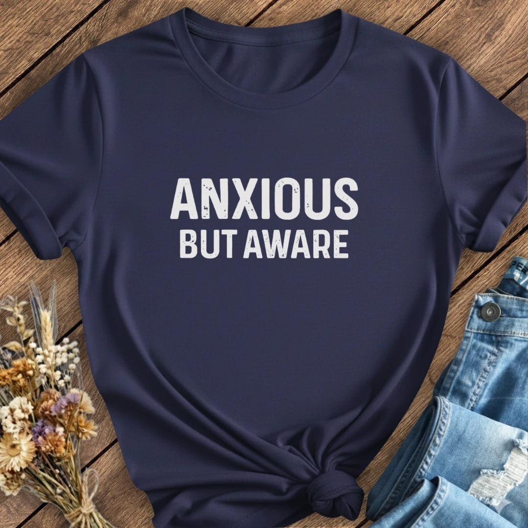 Anxious But Aware Tee