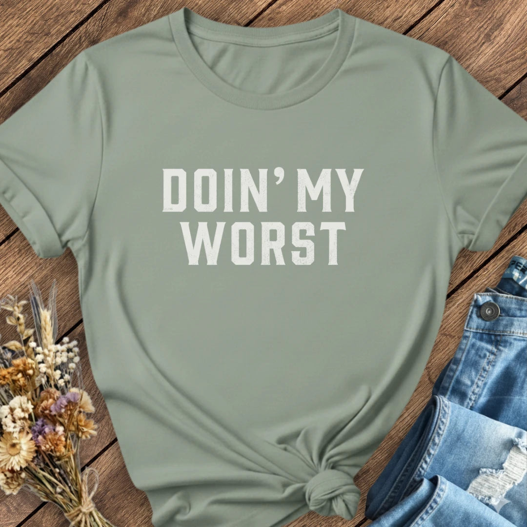 Doin' My Worst Tee
