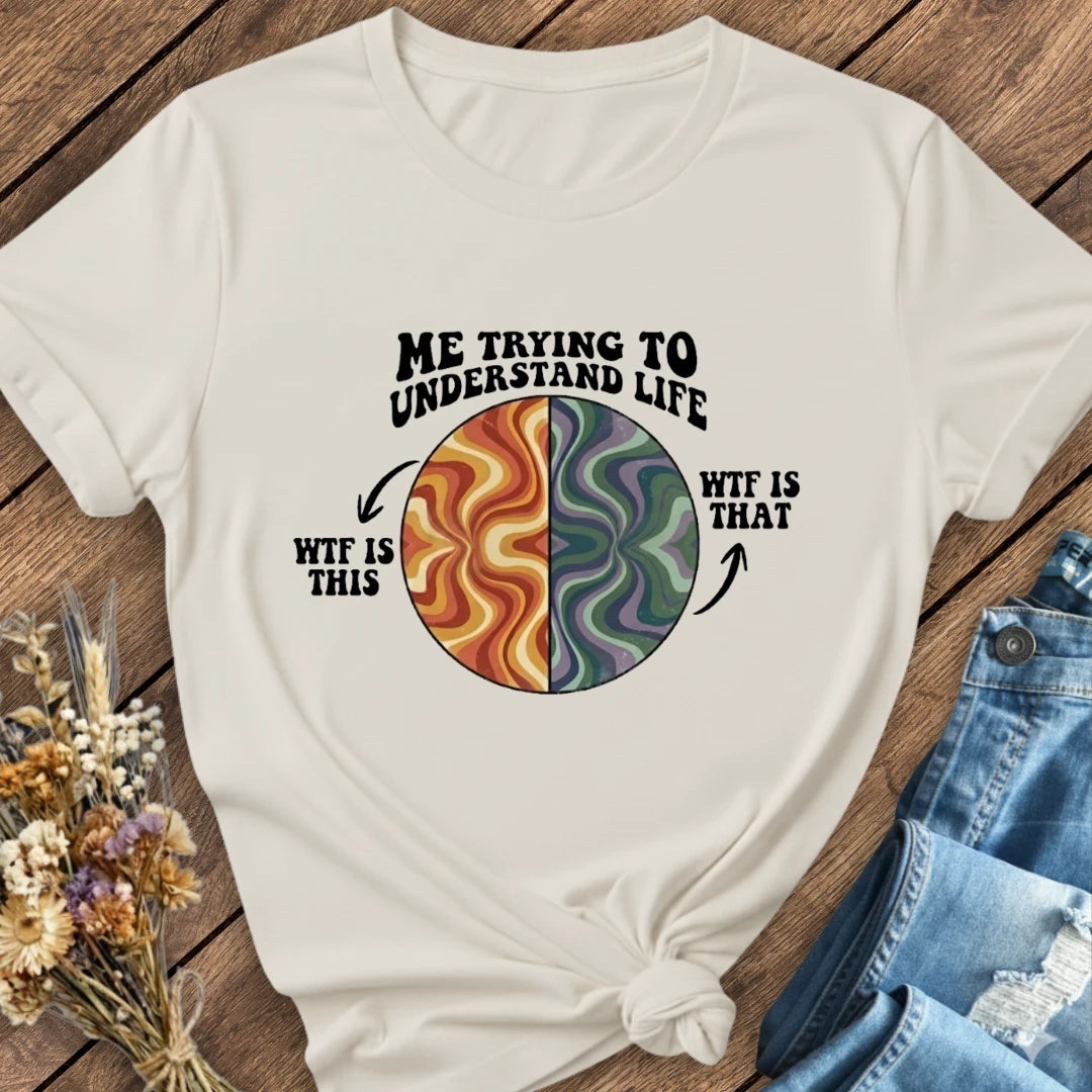 Trying To Understand Life Tee