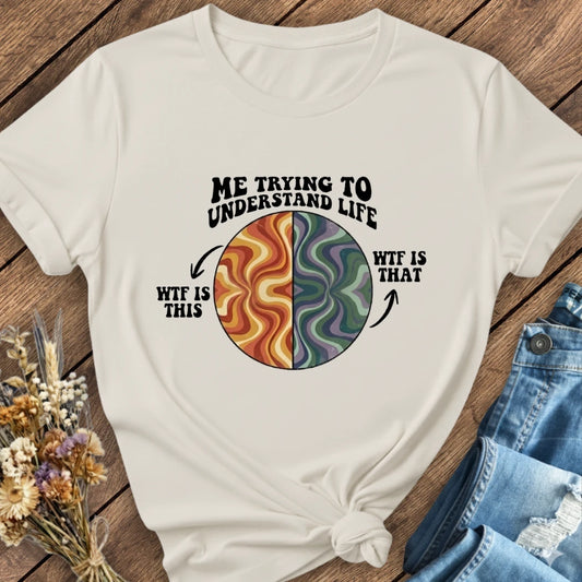 Trying To Understand Life Tee