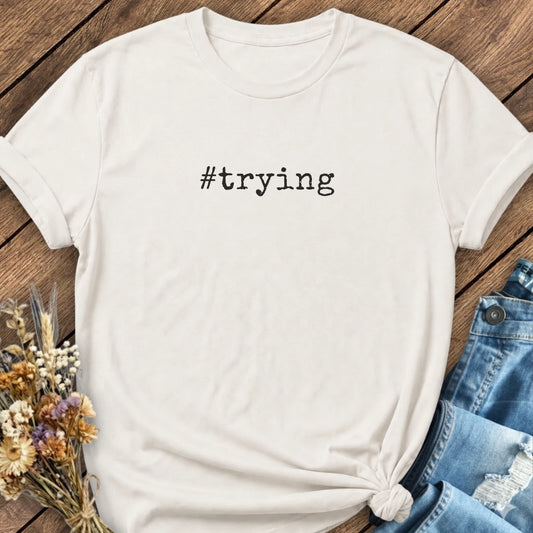 #Trying Tee