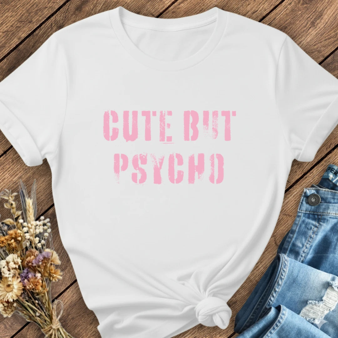 Cute But Psycho Tee
