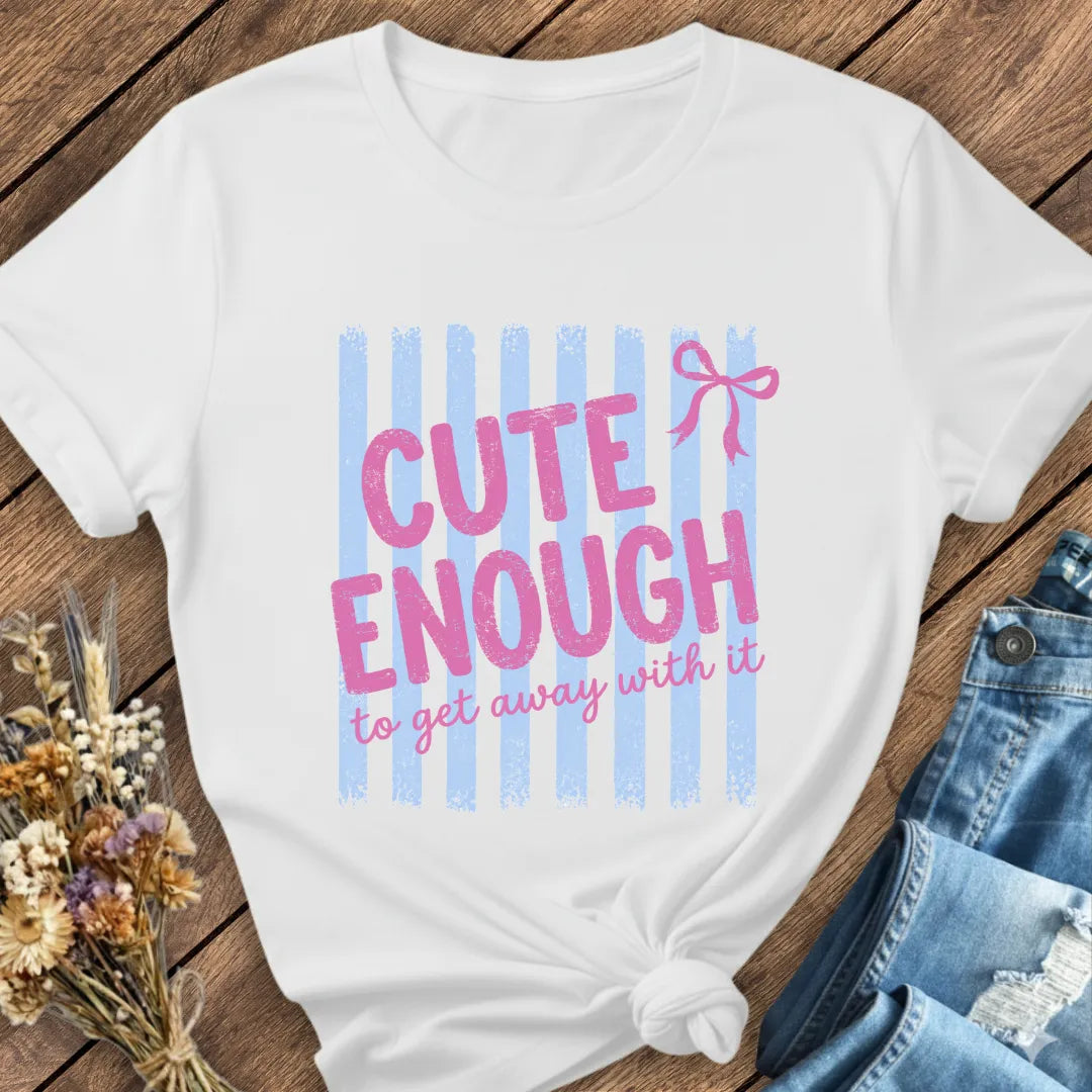 Cute Enough Tee